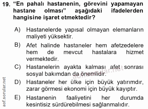 19. soru: "En pahalı hastanenin, görevini yapamayan hastane olması" aşağıdaki ifadelerden hangisine işaret etmektedir? A) Hasta…