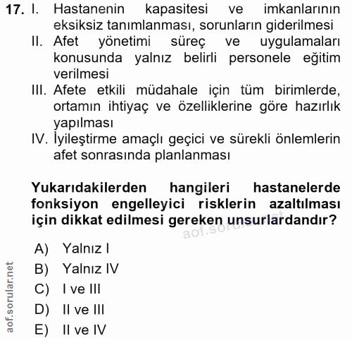 17. soru: I. Hastanenin kapasitesi ve imkanlarının eksiksiz tanımlanması, sorunların giderilmesi II. Afet yönetimi süreç ve uyg…