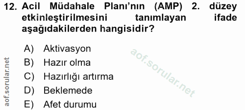 12. soru: Acil Müdahale Planı'nın (AMP) 2. düzey etkinleştirilmesini tanımlayan ifade aşağıdakilerden hangisidir? A) Aktivasyon…