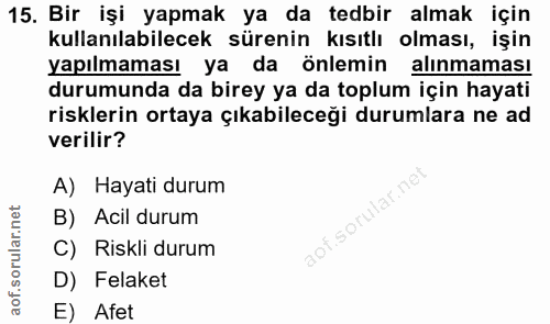 15. soru: Bir işi yapmak ya da tedbir almak için kullanılabilecek sürenin kısıtlı olması, işin yapılmaması ya da önlemin alınma…