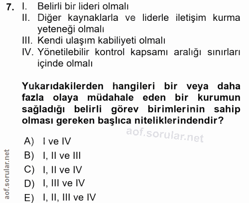 7. soru: 1. Belirli bir lideri olmalı II. Diğer kaynaklarla ve liderle iletişim kurma yeteneği olmalı III. Kendi ulaşım kabili…
