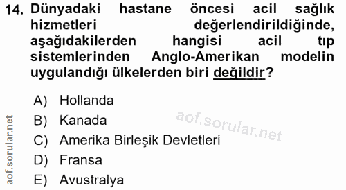 14. soru: Dünyadaki hastane Öncesi acil sağlık hizmetleri değerlendirildiğinde, aşağıdakilerden hangisi acil tip sistemlerinden…