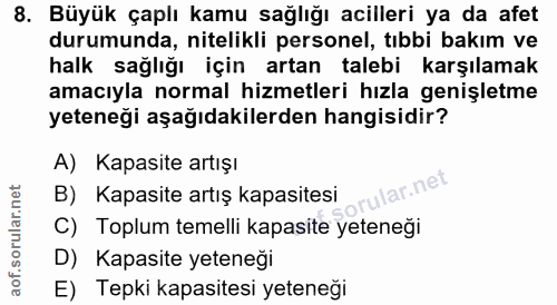 8. soru: Büyük çaplı kamu sağlığı acilleri ya da afet durumunda, nitelikli personel, tıbbi bakım ve halk sağlığı için artan ta…