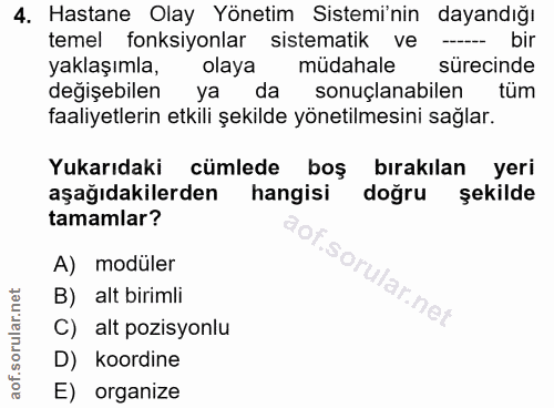 4. soru: Hastane Olay Yönetim Sistemi'nin dayandığı temel fonksiyonlar sistematik ve - bir yaklaşımla, olaya müdahale sürecind…