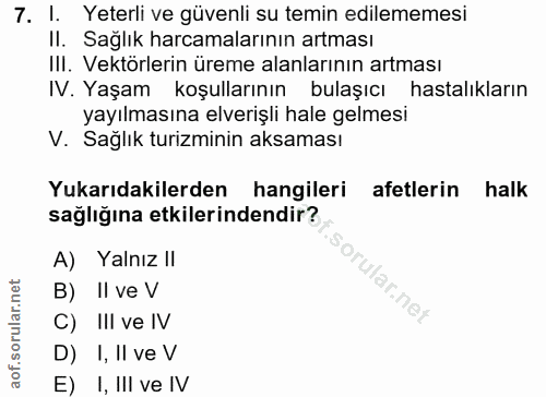 7. soru: l. Yeterli ve güvenli su temin edilememesi II. Sağlık harcamalarının artması III. Vektörlerin üreme alanlarının artma…