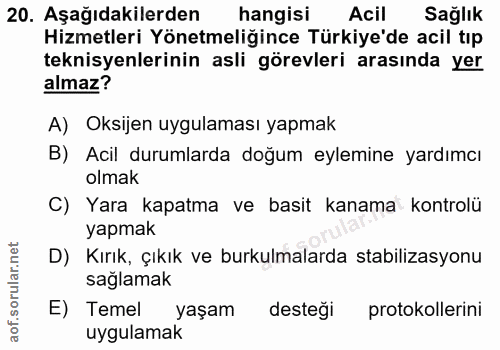 20. soru: Aşağıdakilerden hangisi Acil Sağlık Hizmetleri Yönetmeliğince Türkiye'de acil tıp teknisyenlerinin asli görevleri ara…