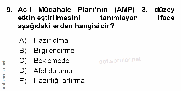 9. soru: Acil Müdahale Planı'nın (AMP) 3. düzey etkinleştirilmesini tanımlayan ifade aşağıdakilerden hangisidir? A) Hazır olma…