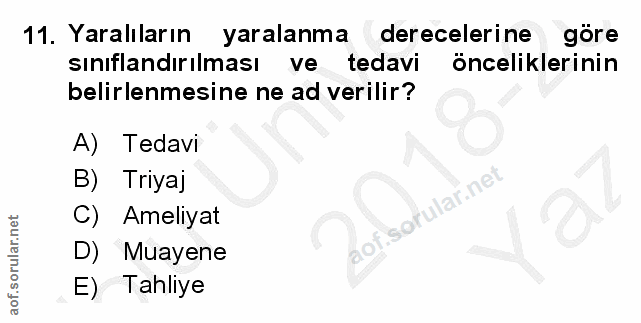 11. soru: Yaralıların yaralanma derecelerine göre siniflandırılması ve tedavi önceliklerinin belirlenmesine ne ad verilir? A) T…
