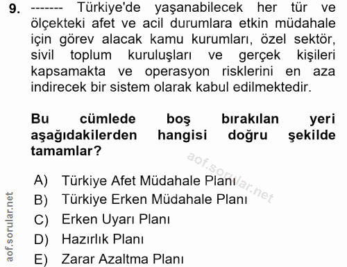9. soru: --- Türkiye'de yaşanabilecek her tür ve ölçekteki afet ve acil durumlara etkin müdahale için görev alacak kamu kuruml…