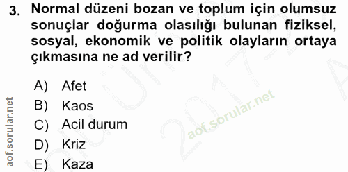 3. soru: Normal düzeni bozan ve toplum için olumsuz sonuçlar doğurma olasılığı bulunan fiziksel, sosyal, ekonomik ve politik o…