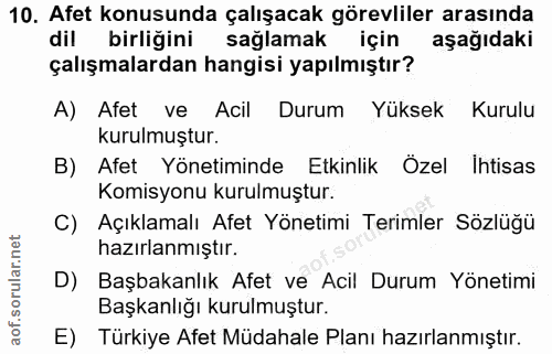 10. soru: Afet konusunda çalışacak görevliler arasında dil birliğini sağlamak için aşağıdaki çalışmalardan hangisi yapılmıştır?…