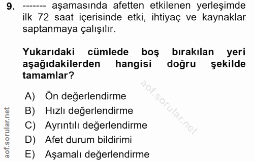9. soru: - aşamasında afetten etkilenen yerleşimde ilk 72 saat içerisinde etki, ihtiyaç ve kaynaklar saptanmaya çalışılır. Yuk…