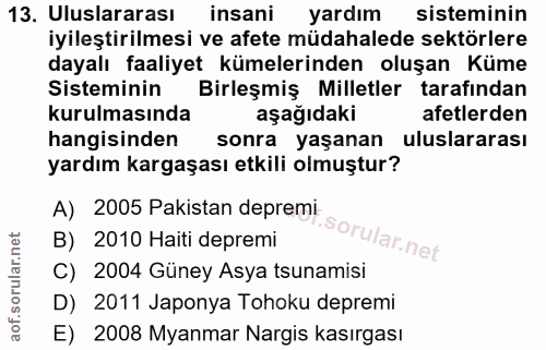 13. soru: Uluslararası insani yardım sisteminin iyileştirilmesi ve afete müdahalede sektörlere dayalı faaliyet kümelerinden olu…