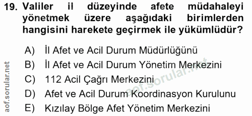19. soru: Valiler il düzeyinde afete müdahaleyi yönetmek üzere aşağıdaki birimlerden hangisini harekete geçirmek ile yükümlüdür…