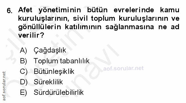 6. soru: Afet yönetiminin bütün evrelerinde kamu kuruluşlarının, sivil toplum kuruluşlarının ve gönüllülerin katılımının sağla…