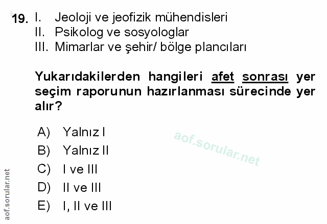19. soru: I. Jeoloji ve jeofizik mühendisleri Il. Psikolog ve sosyologlar IIl. Mimarlar ve şehir/ bölge plancıları Yukarıdakile…