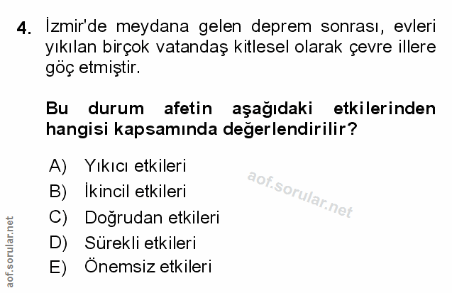 4. soru: İzmir'de meydana gelen deprem sonrası, evleri yıkılan birçok vatandaş kitlesel olarak çevre illere göç etmiştir. Bu d…