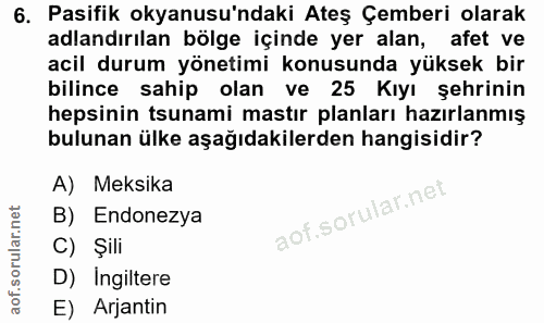6. soru: Pasifik okyanusu'ndaki Ateş Çemberi olarak adlandırılan bölge içinde yer alan, afet ve acil durum yönetimi konusunda…