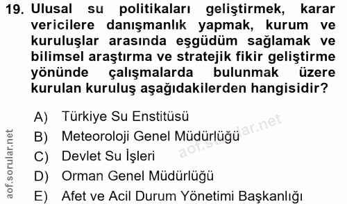 19. soru: Ulusal su politikaları geliştirmek, karar vericilere danışmanlık yapmak, kurum ve kuruluşlar arasında eşgüdüm sağlama…