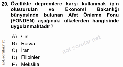 20. soru: Özellikle depremlere karşı kullanmak için oluşturulan ve Ekonomi Bakanlığı bünyesinde bulunan Afet Önleme Fonu (FONDE…
