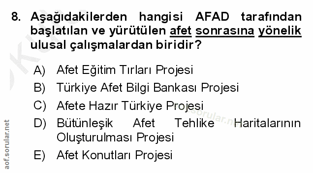 8. soru: Aşağıdakilerden hangisi AFAD tarafından başlatılan ve yürütülen afet sonrasına yönelik ulusal çalışmalardan biridir?…