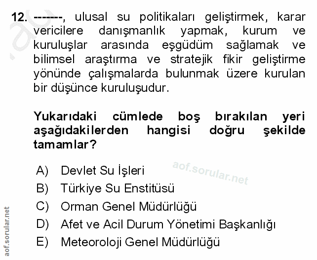 12. soru: ----, ulusal su polıtıkaları gelıştırmek, karar vericilere danışmanlık yapmak, kurum ve kuruluşlar arasında eşgüdüm s…