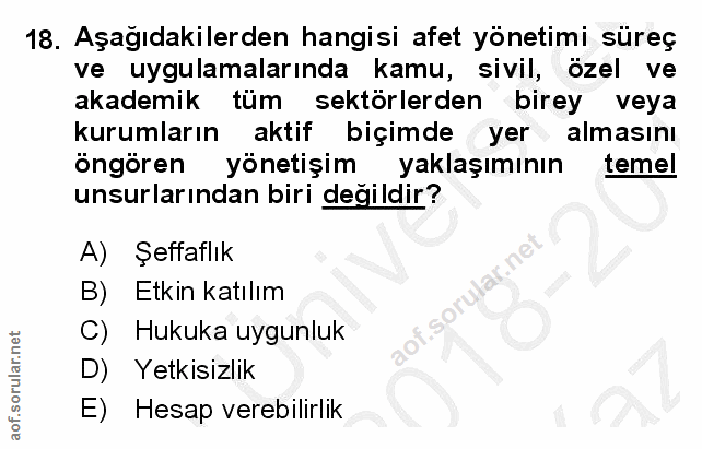 18. soru: Aşağıdakilerden hangisi afet yönetimi süreç ve uygulamalarında kamu, sivil, özel ve akademik tüm sektörlerden birey v…