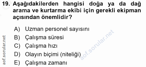 19. soru: Aşağıdakilerden hangisi doğa ya da dağ arama ve kurtarma ekibi için gerekli ekipman açısından önemlidir? A) Uzman per…