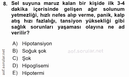 8. soru: Sel suyuna maruz kalan bir kişide ilk 3-4 dakika içerisinde gelişen ağır solunum yetmezliği, hızlı nefes alıp verme,…