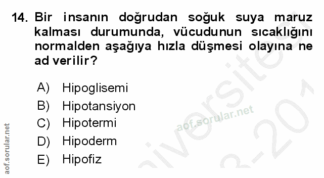14. soru: Bir insanın dogrudan soğuk suya maruz kalması durumunda, vücudunun sıcaklığını normalden aşağıya hızla düşmesi olayın…