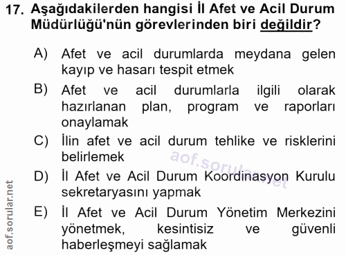17. soru: Aşağıdakilerden hangisi || Afet ve Acil Durum Müdürlüğü'nün görevlerinden biri değildir? A) Afet ve acil durumlarda m…