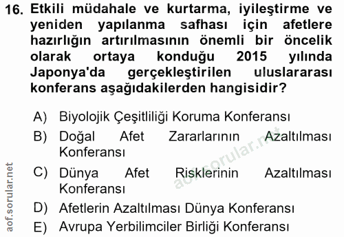 16. soru: Etkili müdahale ve kurtarma, iyileştirme ve yeniden yapılanma safhası için afetlere hazırlığın artırılmasının önemli…