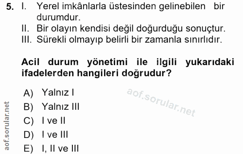 5. soru: I. Yerel imkânlarla üstesinden gelinebilen bir durumdur. II. Bir olayın kendisi değil doğurduğu sonuçtur. III. Sürekl…
