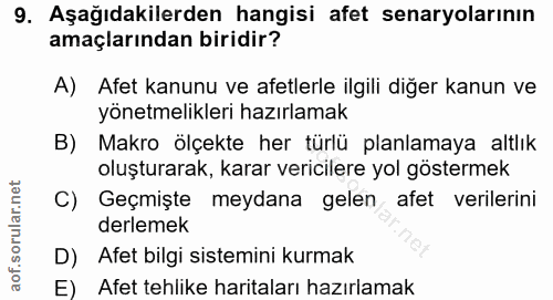 9. soru: Aşağıdakilerden hangisi afet senaryolarının amaçlarından biridir? A) Afet kanunu ve afetlerle ilgili diğer kanun ve y…
