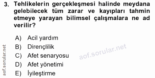 3. soru: Tehlikelerin gerçekleşmesi halinde meydana gelebilecek tüm zarar ve kayıpları tahmin etmeye yarayan bilimsel çalışmal…