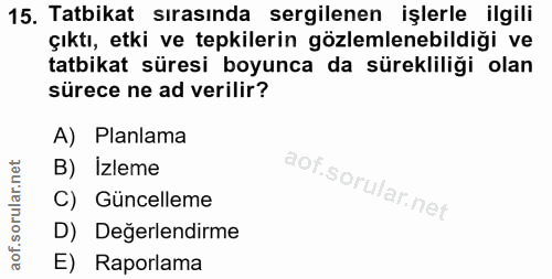 15. soru: Tatbikat sırasında sergilenen işlerle ilgili çıktı, etki ve tepkilerin gözlemlenebildiği ve tatbikat süresi boyunca d…