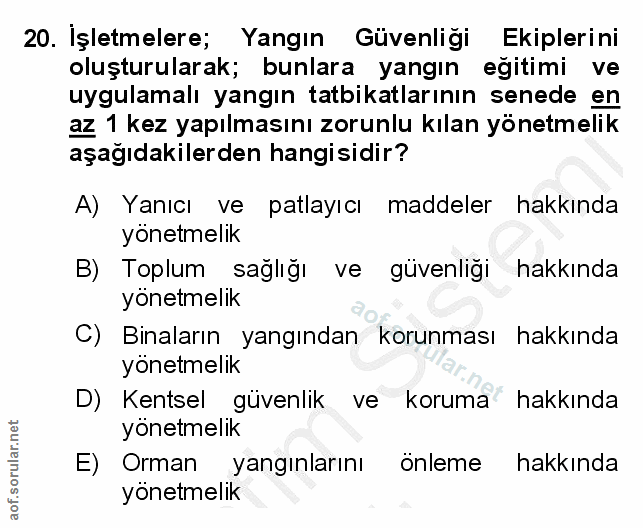 20. soru: İşletmelere; Yangın Güvenliği Ekiplerini oluşturularak; bunlara yangın eğitimi ve uygulamalı yangın tatbikatlarının s…