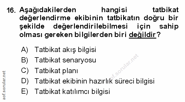 16. soru: Aşağıdakilerden hangisi tatbikat değerlendirme ekibinin tatbikatın doğru bir şekilde değerlendirilebilmesi için sahip…
