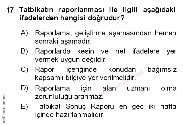 17. soru: Tatbikatın raporlanması ile ilgili aşağıdaki ifadelerden hangisi doğrudur? A) Raporlama, geliştirme aşamasından hemen…