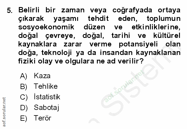 5. soru: Belirli bir zaman veya cografyada ortaya çıkarak yaşamı tehdit eden, toplumun sosyoekonomik düzen ve etkinliklerine,…