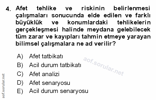 4. soru: Afet tehlike riskinin belirlenmesi çalışmaları sonucunda elde edilen ve farklı büyüklük ve konumlardaki tehlikelerin…