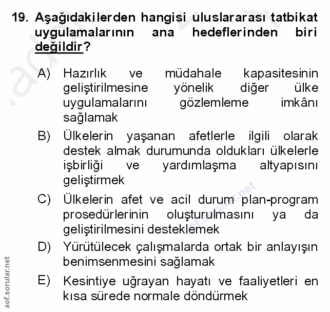 19. soru: Aşağıdakilerden hangisi uluslararası tatbikat uygulamalarının ana hedeflerinden biri değildir? A) Hazırlık ve müdahal…