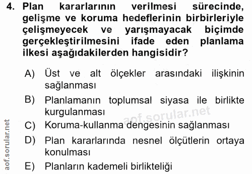 4. soru: Plan kararlarının verilmesi sürecinde, gelişme ve koruma hedeflerinin birbirleriyle çelişmeyecek ve yarışmayacak biçi…