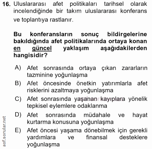 16. soru: Uluslararası afet politikaları tarihsel olarak incelendiğinde bir takım uluslararası konferans ve toplantıya rastlanı…