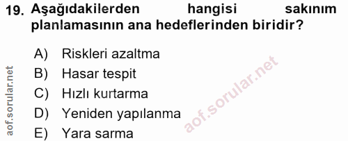 19. soru: Aşağıdakilerden hangisi sakınım planlamasının ana hedeflerinden biridir? A) Riskleri azaltma B) Hasar tespit of. C) H…