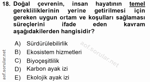 18. soru: Doğal çevrenin, insan hayatının temel gerekliliklerinin yerine getirilmesi için gereken uygun ortam ve koşulları sağl…