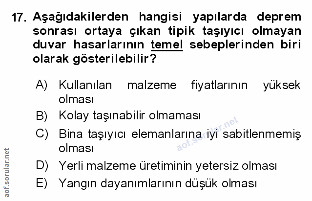 17. soru: Aşağıdakilerden hangisi yapılarda deprem sonrası ortaya çıkan tipik taşıyıcı olmayan duvar hasarlarının temel sebeple…