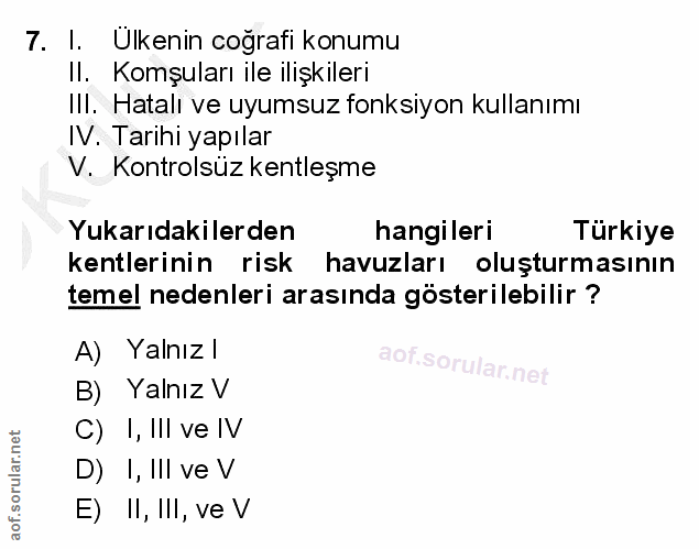 7. soru: I. Ulkenin coğrafi konumu Il. Komşuları ile ilişkileri III. Hatalı ve uyumsuz fonksiyon kullanımı IV. Tarihi yapılar…