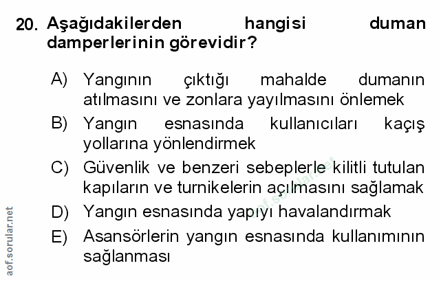 20. soru: Aşağıdakilerden hangisi duman damperlerinin görevidir? A) Yangının çıktığı mahalde dumanın atılmasını ve zonlara yayı…