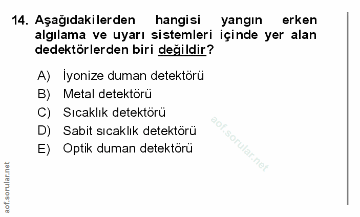14. soru: Aşağıdakilerden hangisi yangın erken algılama ve uyarı sistemleri içinde yer alan dedektörlerden biri değildir? A) ly…